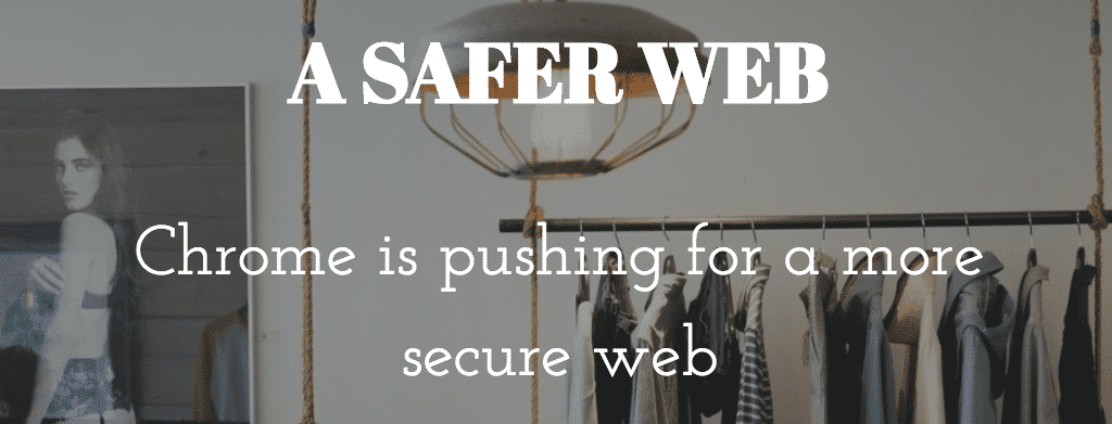 Chrome will push secure websites even further starting January 2017