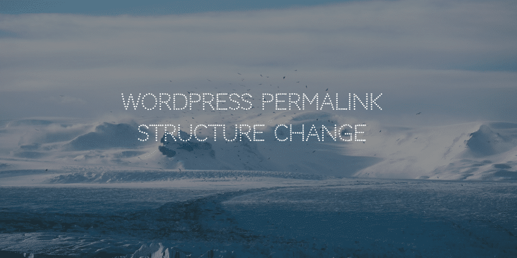 WordPress Permalink Structure Change